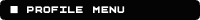 �� PROFILE MENU
