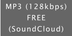 MP3 (128kbps) FREE (SoundCloud)
